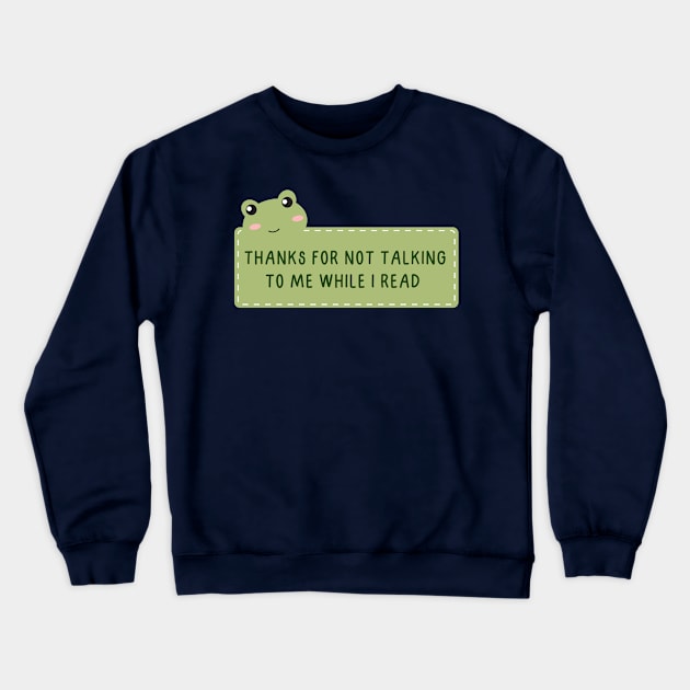 Thanks For Not Talking To Me While I Read Crewneck Sweatshirt by medimidoodles